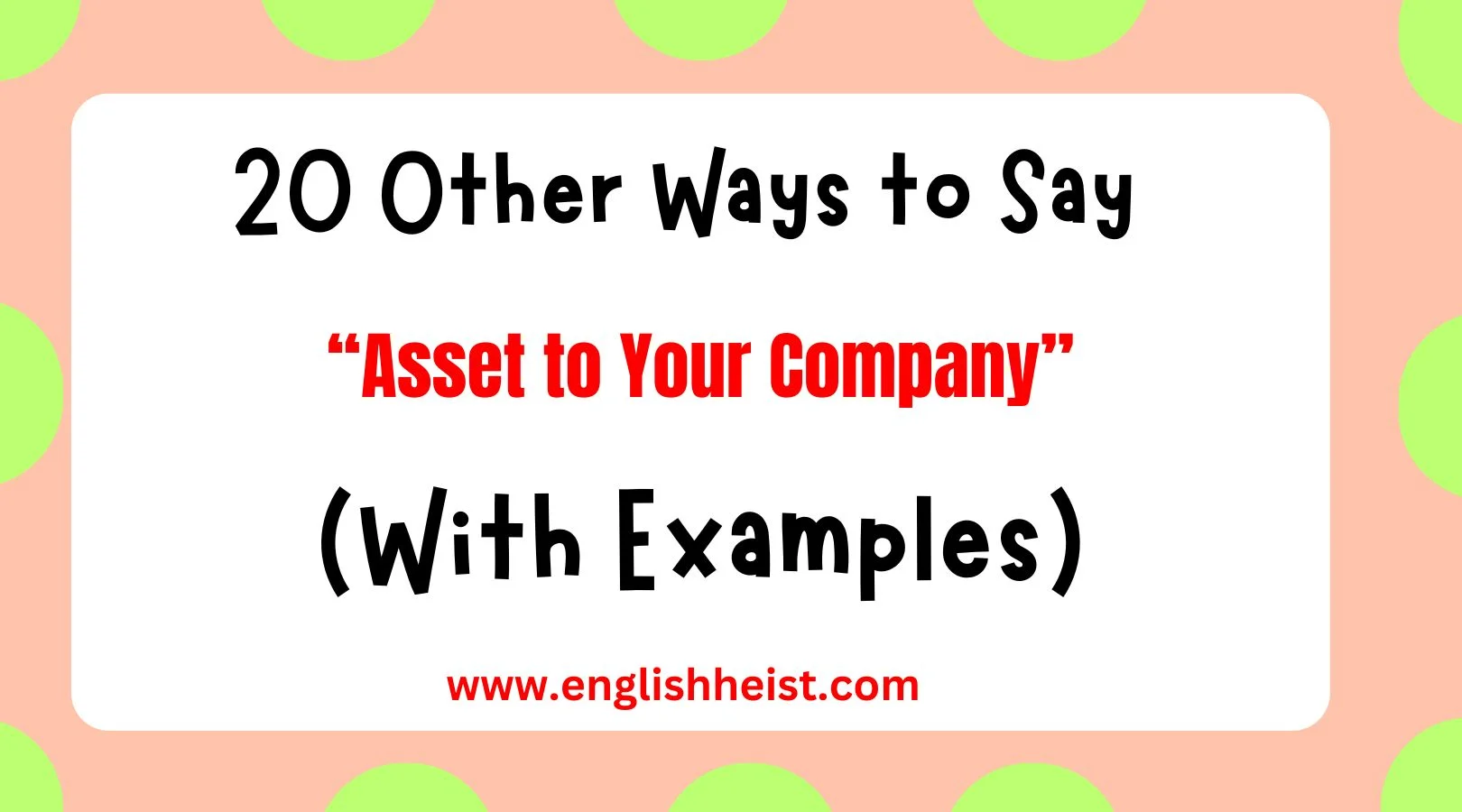 Other Ways to Say "Asset to Your Company"