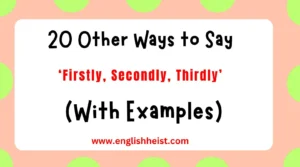 Other Ways to Say ‘Firstly, Secondly, Thirdly’