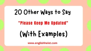 Other Ways to Say "Please Keep Me Updated"