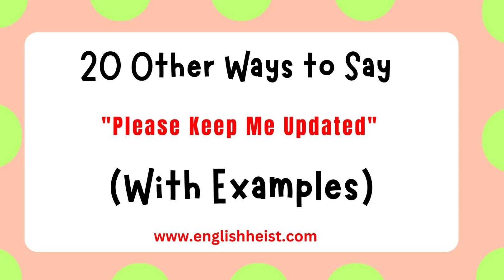 Other Ways to Say "Please Keep Me Updated"